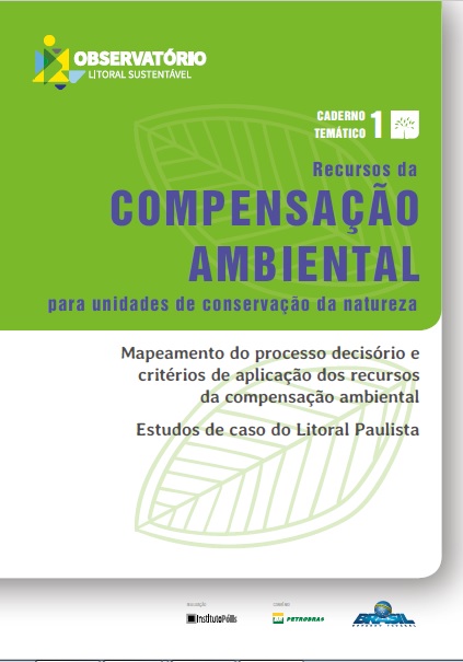 Recursos da compensação ambiental para unidades de conservação da natureza: mapeamento do processo decisório e critérios de aplicação dos recursos da compensação ambiental – Estudos de caso do Litoral Paulista