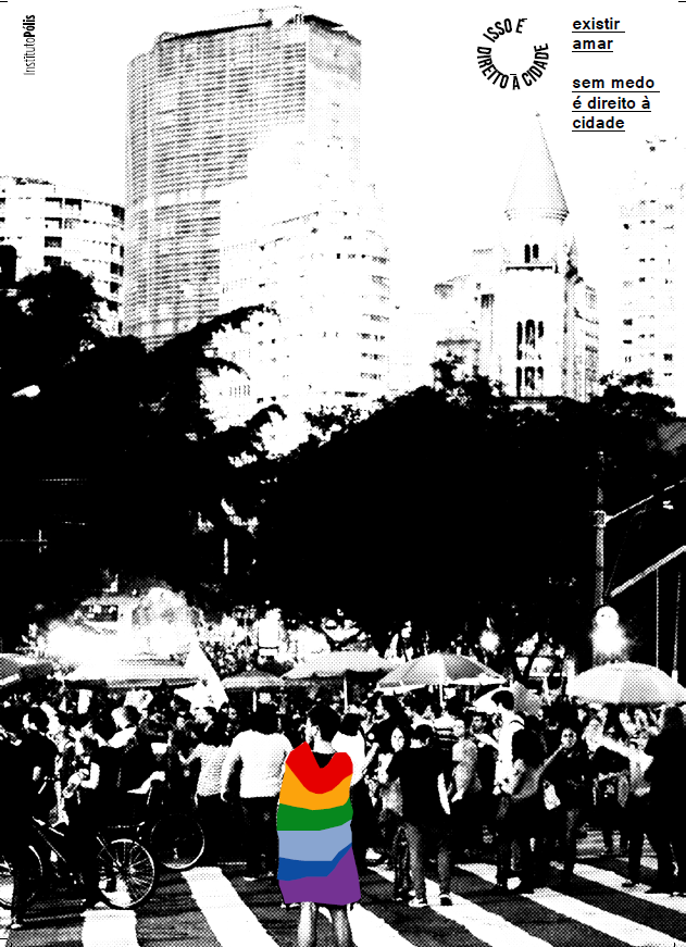 Existir, amar sem medo é direito à cidade!